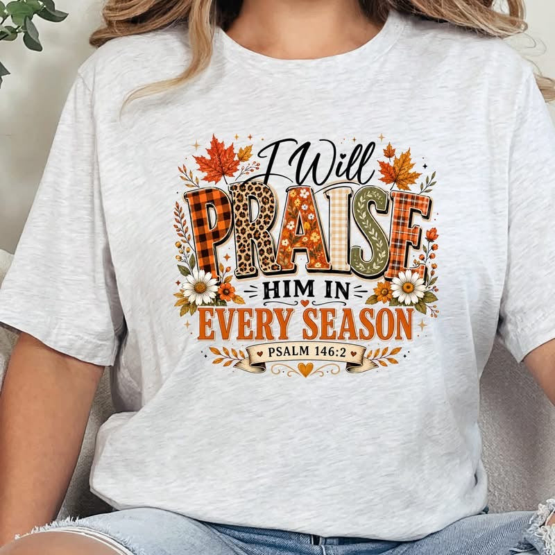 I Will Praise Him in Every Season