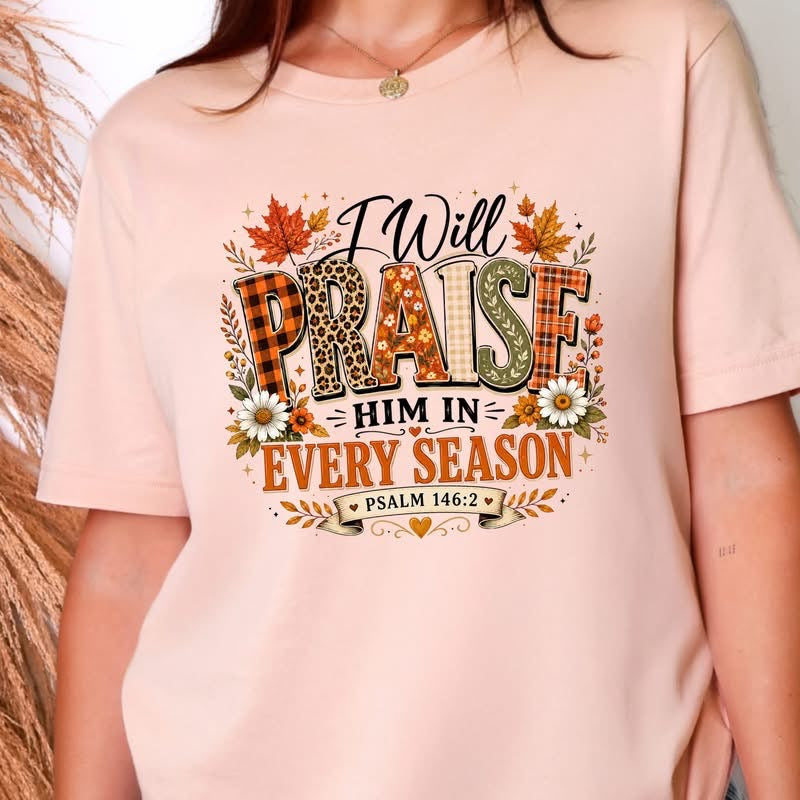 I Will Praise Him in Every Season