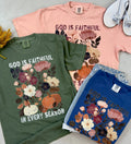 God Is Faithful In Every Season Flowers Graphic CC Tee