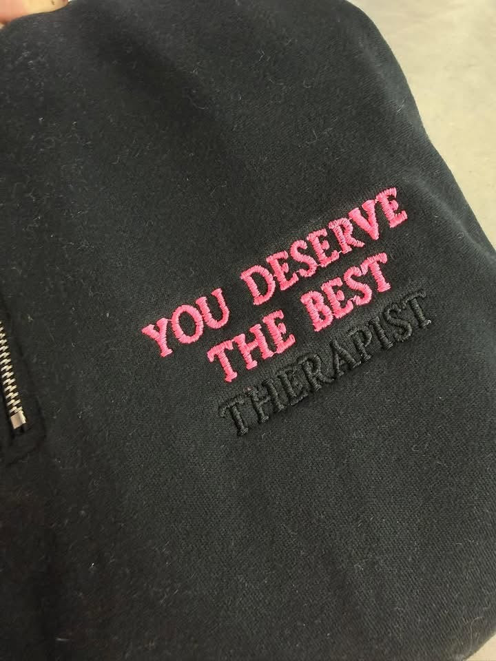 You Deserve The Best....Therapist Crew/Tee
